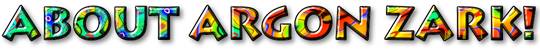 About Argon Zark!